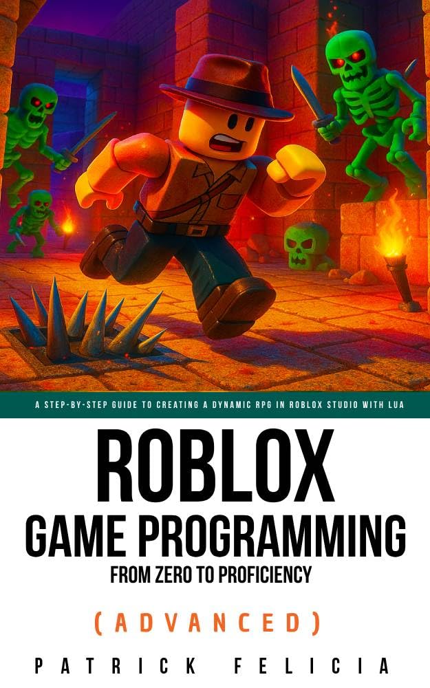 Roblox Game Development: From Zero To Proficiency (Advanced): A Step-by-Step Guide to Creating a dynamic RPG in Roblox Studio with Lua